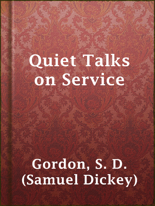 Title details for Quiet Talks on Service by S. D. (Samuel Dickey) Gordon - Wait list